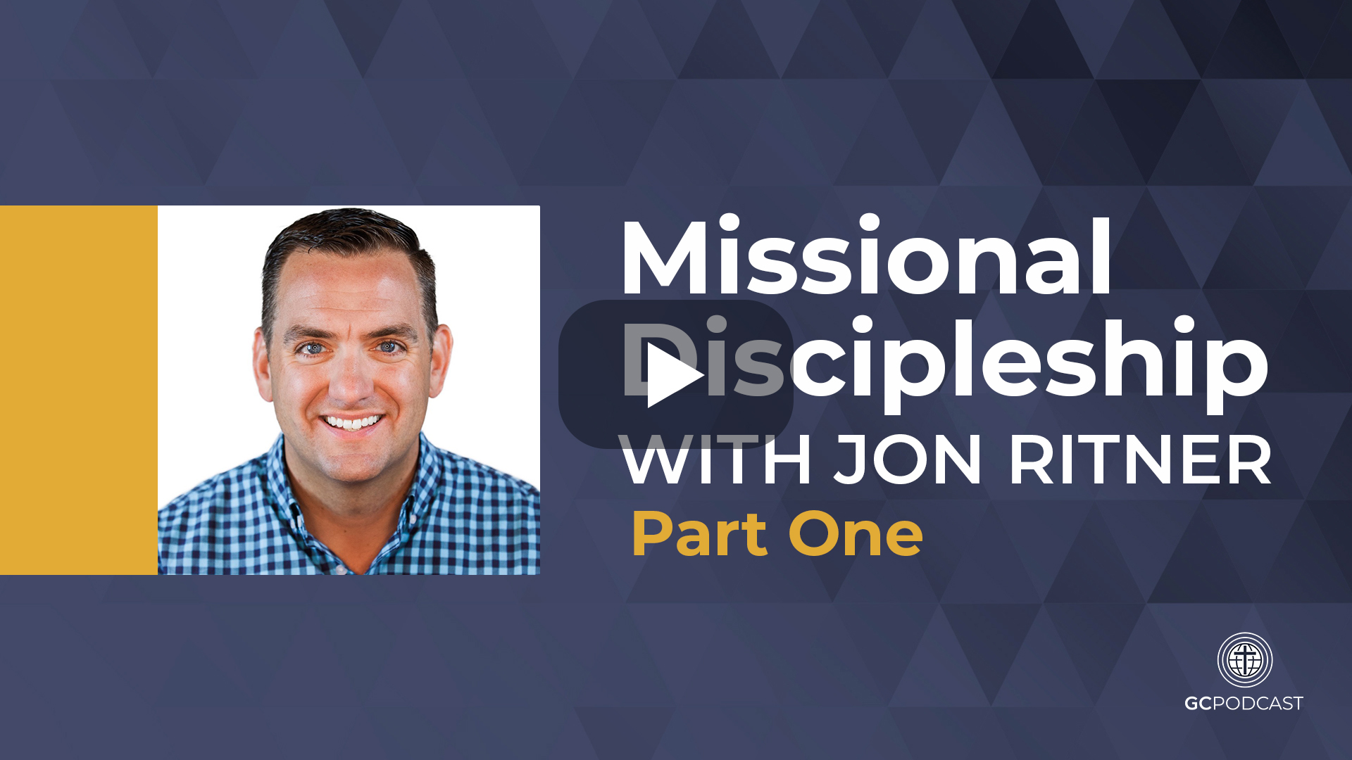 Wes Ritner Missional Discipleship w/ Jon Ritner Part 1 & 2 – GCI Equipper